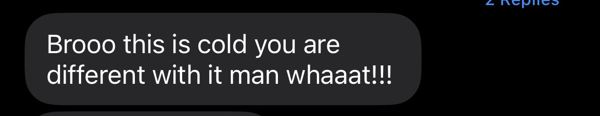 Brooo this is cold, you are different with it man.